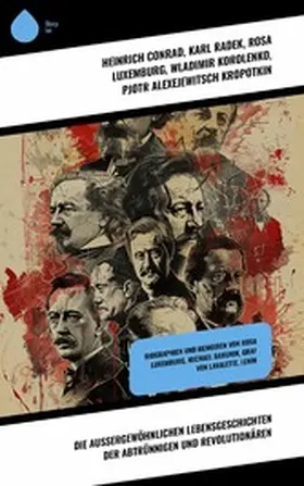 Conrad / Ludwig / Radek |  Die außergewöhnlichen Lebensgeschichten der Abtrünnigen und Revolutionären | eBook | Sack Fachmedien