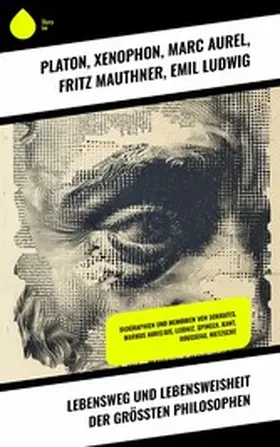 Platon / Lessing / Xenophon |  Lebensweg und Lebensweisheit der größten Philosophen | eBook | Sack Fachmedien