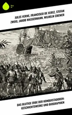 Verne / De Xerez / Wassermann |  Das blutige Erbe der Konquistadoren: Geschichtswerke und Biographien | eBook | Sack Fachmedien