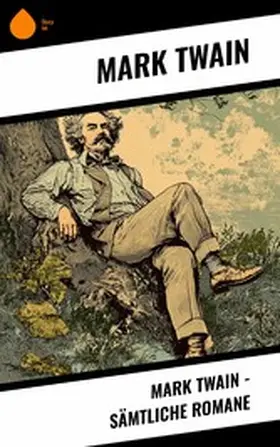 Twain |  Mark Twain - Sämtliche Romane | eBook | Sack Fachmedien