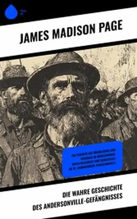 Page |  Die wahre Geschichte des Andersonville-Gefängnisses | eBook | Sack Fachmedien