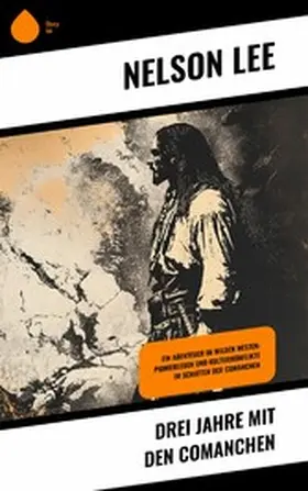 Lee |  Drei Jahre mit den Comanchen | eBook | Sack Fachmedien