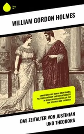 Holmes |  Das Zeitalter von Justinian und Theodora | eBook | Sack Fachmedien