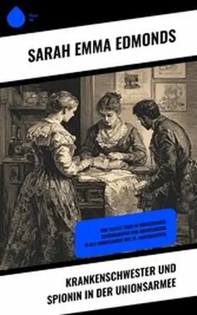 Edmonds |  Krankenschwester und Spionin in der Unionsarmee | eBook | Sack Fachmedien