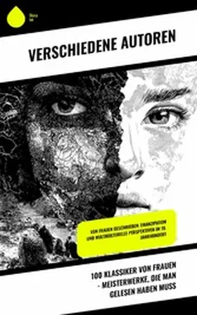 Woolf / La Roche / Austen |  100 Klassiker von Frauen - Meisterwerke, die man gelesen haben muss | eBook | Sack Fachmedien