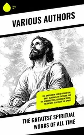 Augustine / Browne / Krishnamurti |  The Greatest Spiritual Works of All Time | eBook | Sack Fachmedien