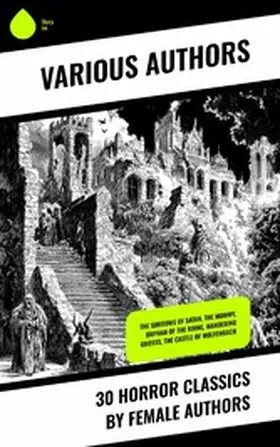 Crawford / Shelley / Orczy |  30 Horror Classics by Female Authors | eBook | Sack Fachmedien