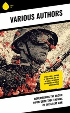 Buchan / Oppenheim / Lawrence |  Remembering the Front: 40 Unforgettable Novels of the Great War | eBook | Sack Fachmedien
