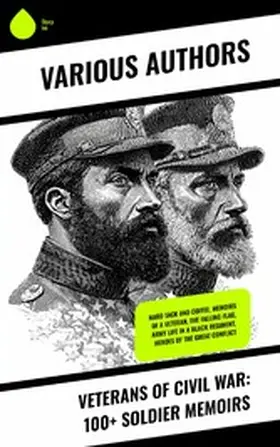 Grant / Keifer / Borcke |  Veterans of Civil War: 100+ Soldier Memoirs | eBook | Sack Fachmedien