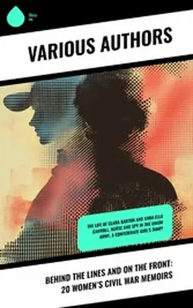 Pryor / Loughborough / Alcott |  Behind the Lines and on the Front: 20 Women's Civil War Memoirs | eBook | Sack Fachmedien