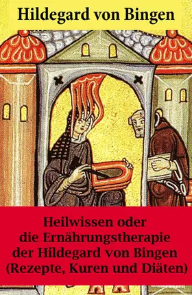 Bingen |  Heilwissen oder die Ernährungstherapie der Hildegard von Bingen | eBook | Sack Fachmedien