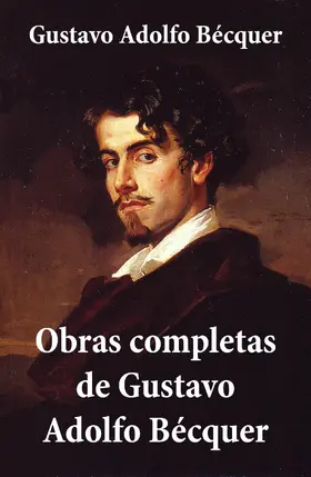 Bécquer |  Obras completas de Gustavo Adolfo Bécquer | eBook | Sack Fachmedien