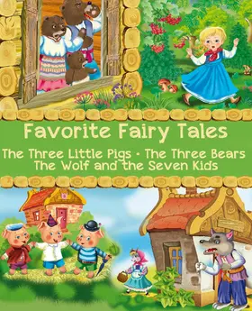 Jacobs / Southey / Grimm |  Favorite Fairy Tales (The Three Little Pigs, The Three Bears, The Wolf and the Seven Kids) | eBook | Sack Fachmedien