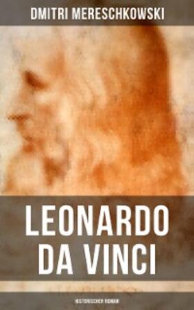 Mereschkowski |  Leonardo da Vinci (Historischer Roman) | eBook | Sack Fachmedien