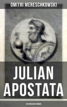 Mereschkowski |  Julian Apostata (Historischer Roman) | eBook | Sack Fachmedien