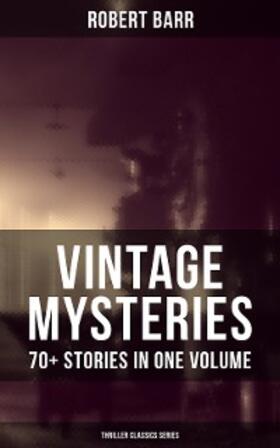 Barr |  Vintage Mysteries - 70+ Stories in One Volume (Thriller Classics Collection) | eBook | Sack Fachmedien