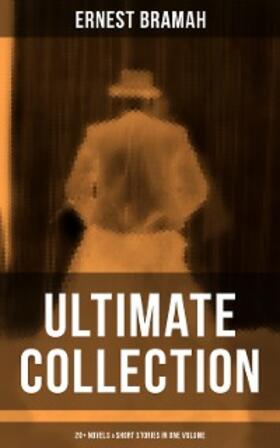 Bramah |  Ernest Bramah - Ultimate Collection: 20+ Novels & Short Stories in One Volume | eBook | Sack Fachmedien