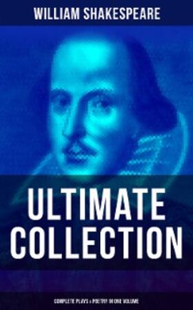 Shakespeare |  William Shakespeare - Ultimate Collection: Complete Plays & Poetry in One Volume | eBook | Sack Fachmedien