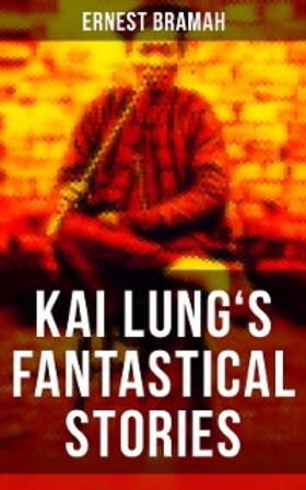 Bramah |  KAI LUNG'S FANTASTICAL STORIES | eBook | Sack Fachmedien