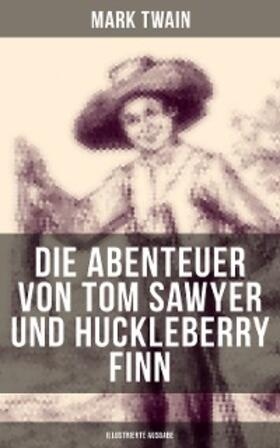 Twain |  Die Abenteuer von Tom Sawyer und Huckleberry Finn (Illustrierte Ausgabe) | eBook | Sack Fachmedien