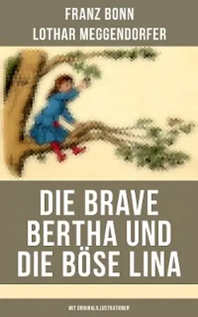 Bonn / Meggendorfer |  Die brave Bertha und die böse Lina (Mit Originalillustrationen) | eBook | Sack Fachmedien