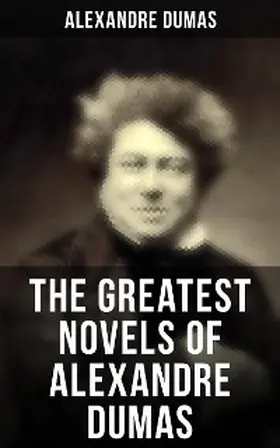 Dumas |  The Greatest Novels of Alexandre Dumas | eBook | Sack Fachmedien