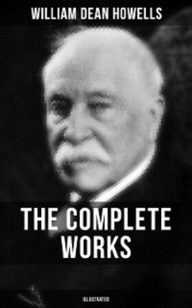 Howells |  The Complete Works of William Dean Howells (Illustrated) | eBook | Sack Fachmedien