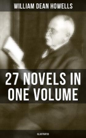 Howells |  William Dean Howells: 27 Novels in One Volume (Illustrated) | eBook | Sack Fachmedien