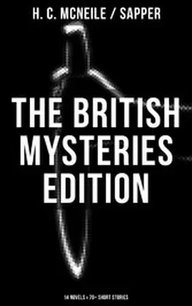 Mcneile / Sapper |  The British Mysteries Edition: 14 Novels & 70+ Short Stories | eBook | Sack Fachmedien