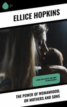 Hopkins |  The Power of Womanhood, or Mothers and Sons | eBook | Sack Fachmedien