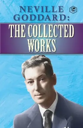 Goddard |  Neville Goddard : The Collected Works | eBook | Sack Fachmedien