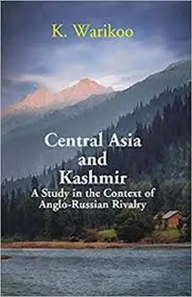 Warikoo |  Central Asia And Kashmir A Study In The Context Of Anglo-Russian Rivalry | eBook | Sack Fachmedien
