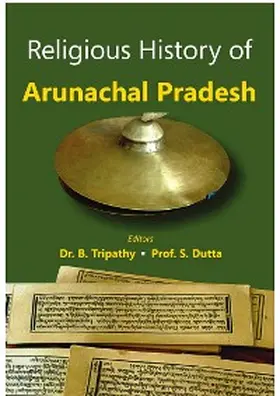 Tripathy / Dutta |  Religious History of Arunachal Pradesh | eBook | Sack Fachmedien