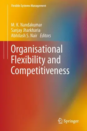 Nandakumar / Nair / Jharkharia |  Organisational Flexibility and Competitiveness | Buch |  Sack Fachmedien