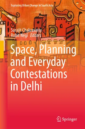 Chakravarty / Negi |  Space, Planning and Everyday Contestations in Delhi | eBook | Sack Fachmedien