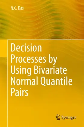 Das | Decision Processes by Using Bivariate Normal Quantile Pairs | Buch | 978-81-322-2363-4 | www2.sack.de
