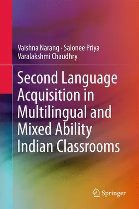 Narang / Chaudhry / Priya |  Second Language Acquisition in Multilingual and Mixed Ability Indian Classrooms | Buch |  Sack Fachmedien