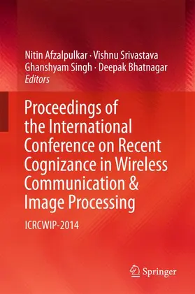 Afzalpulkar / Bhatnagar / Srivastava |  Proceedings of the International Conference on Recent Cognizance in Wireless Communication & Image Processing | Buch |  Sack Fachmedien