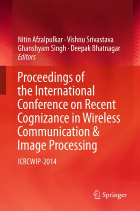 Afzalpulkar / Srivastava / Singh |  Proceedings of the International Conference on Recent Cognizance in Wireless Communication & Image Processing | eBook | Sack Fachmedien