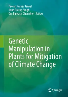 Jaiwal / Singh / Dhankher |  Genetic Manipulation in Plants for Mitigation of Climate Change | Buch |  Sack Fachmedien