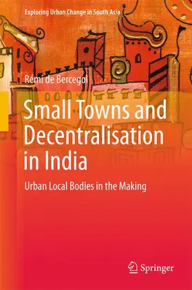 de Bercegol |  Small Towns and Decentralisation in India | Buch |  Sack Fachmedien