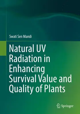 Sen Mandi |  Natural UV Radiation in Enhancing Survival Value and Quality of Plants | Buch |  Sack Fachmedien