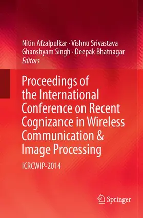 Afzalpulkar / Bhatnagar / Srivastava |  Proceedings of the International Conference on Recent Cognizance in Wireless Communication & Image Processing | Buch |  Sack Fachmedien