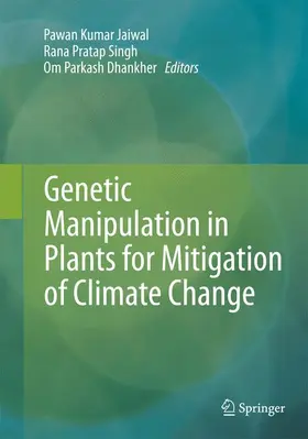 Jaiwal / Singh / Dhankher |  Genetic Manipulation in Plants for Mitigation of Climate Change | Buch |  Sack Fachmedien