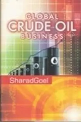 Goel |  Global Crude Oil Business | Buch |  Sack Fachmedien