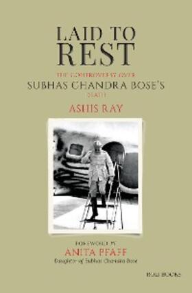 Ray |  Laid to Rest: The Controversy over Subhas Chandra Bose's Death | eBook | Sack Fachmedien