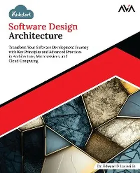Edward |  Kickstart Software Design Architecture: Transform Your Software Development Journey with Key Principles and Advanced Practices in Architecture, Microservices, and Cloud Computing | eBook | Sack Fachmedien