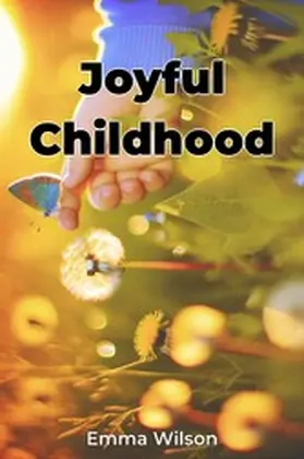 Wilson |  Joyful Childhood | eBook | Sack Fachmedien