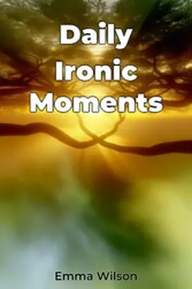 Wilson |  Daily Ironic Moments | eBook | Sack Fachmedien