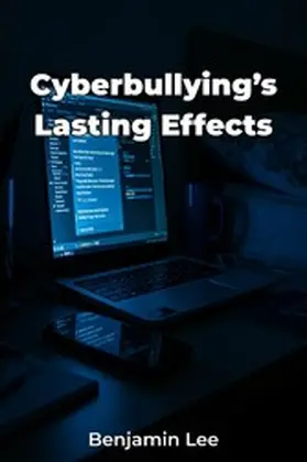 Lee |  Cyberbullying's Lasting Effects | eBook | Sack Fachmedien